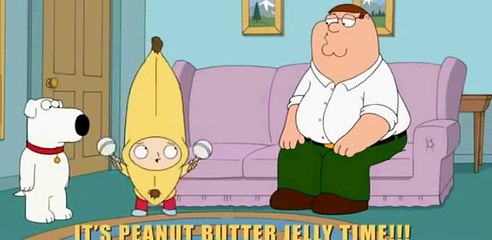 Stewie- Peanut Butter Jelly Time