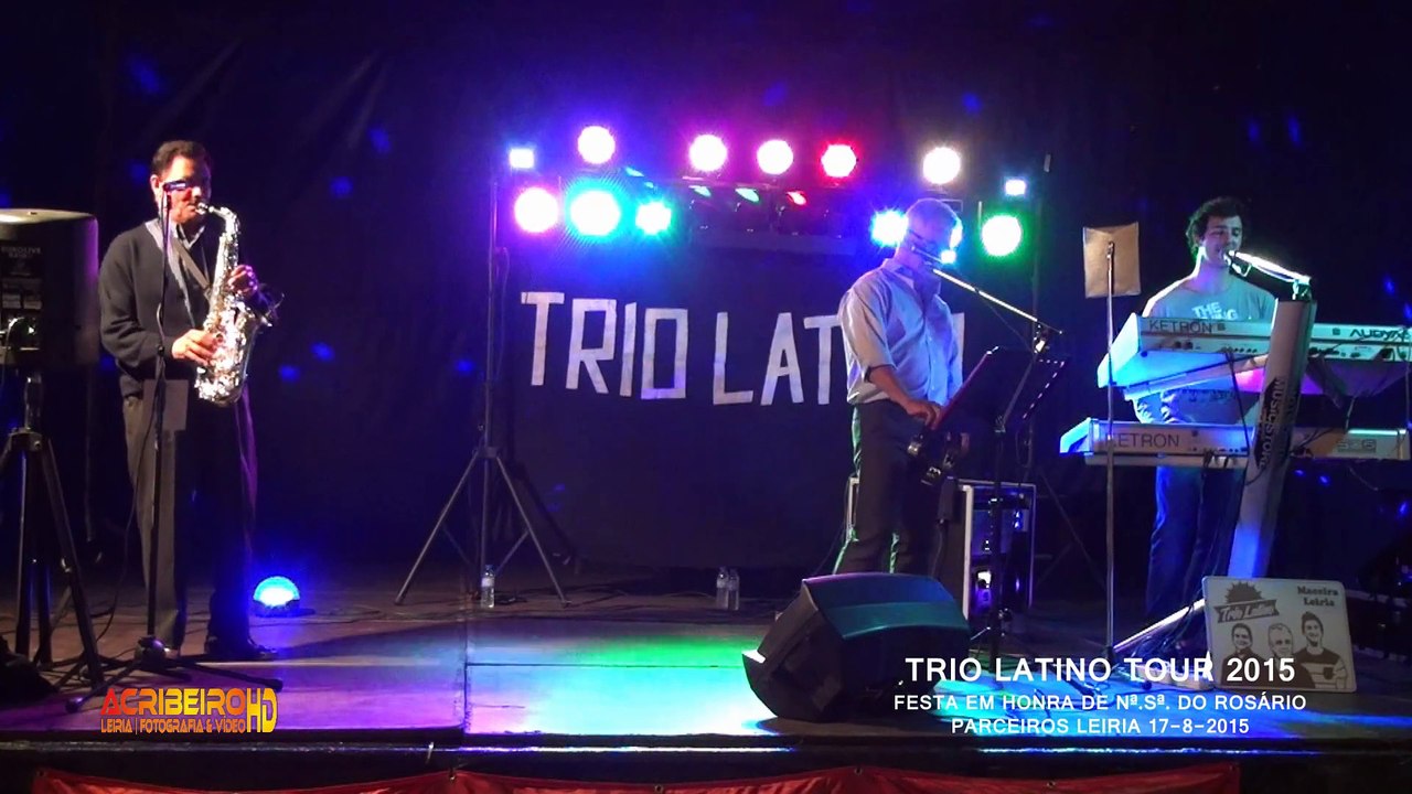 TRIO LATINO TOUR 2015@FESTA Nª.Sª. ROSÁRIO PARC...