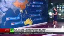 US Keeping China surrounded amid escalating TENSIONS in Asia Pacific