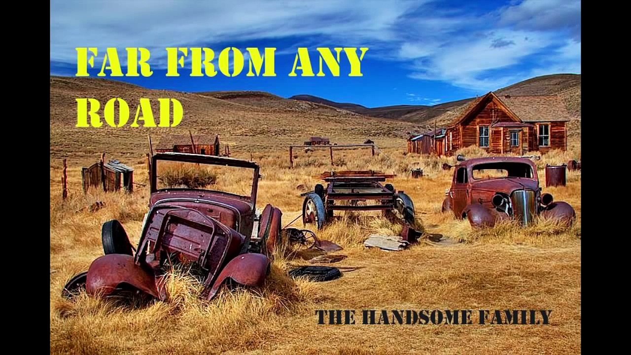 Far From Any Road [lyrics] - The Handsome Family 2003 album Singing Bones