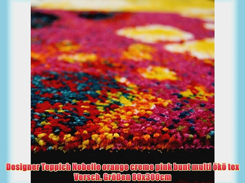 Designer Teppich Nobelle orange creme pink bunt multi ?k? tex Versch. Gr??en 80x300cm