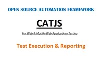 CATJS - Web | Mobile-Web Applications Automation Testing - Test Execution & Reporting