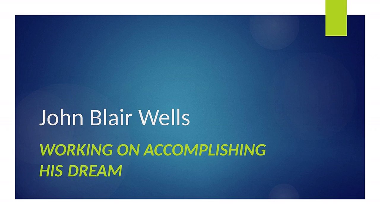 John Blair Wells : Achieving Life's Goals and Dreams