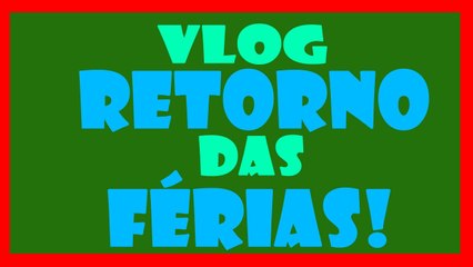 Vlog Retorno Das Férias Com Novidades!!
