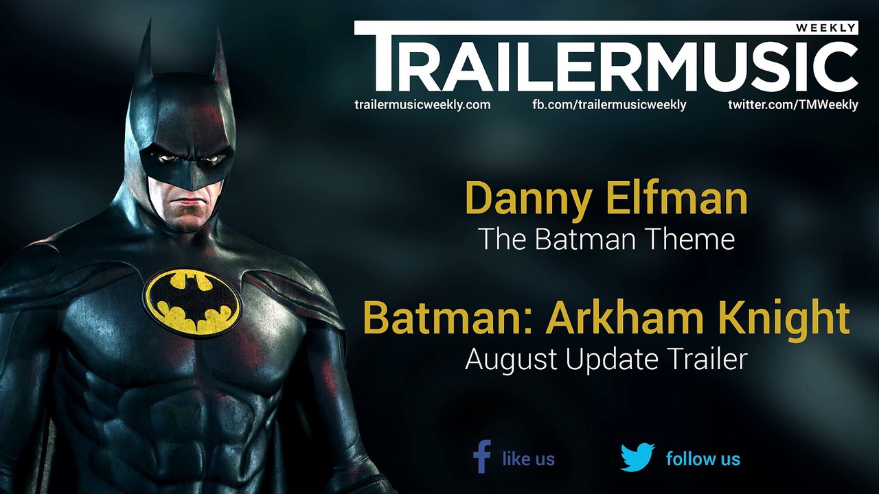 Batman: Arkham Knight - August Update Trailer Music #2 (Danny Elfman - The Batman Theme)