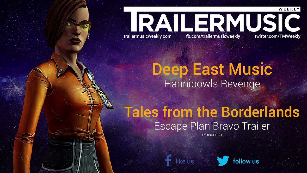 Tales from the Borderlands - Escape Plan Bravo Trailer Music (Deep East Music - Hannibowls Revenge)