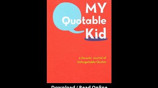 My Quotable Kid A Parents Journal Of Unforgettable Quotes -  BOOK PDF