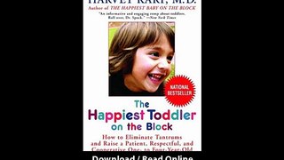 The Happiest Toddler On The Block How To Eliminate Tantrums And Raise A Patient Respectful And Cooperative One- To Four-Year-Old Revised Edition -  BOOK PDF