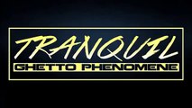 GHETTO PHENOMENE - TRANQUIL