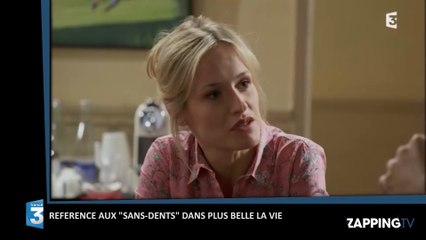 Plus Belle La Vie : Un personnage fait référence aux "sans-dents" de François Hollande