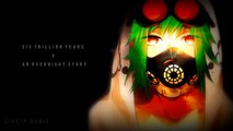 Six Trillion Years & An Overnight Story (Giga-P Remix) - 【GUMI】