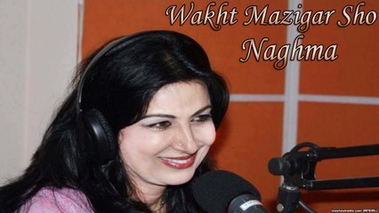 Naghma - Wakht Mazigar Sho