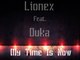Lionex feat. Duka - My time is now