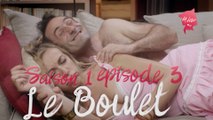 La Loove 1x03 - Comment se débarrasser d'un boulet au premier rendez-vous ?