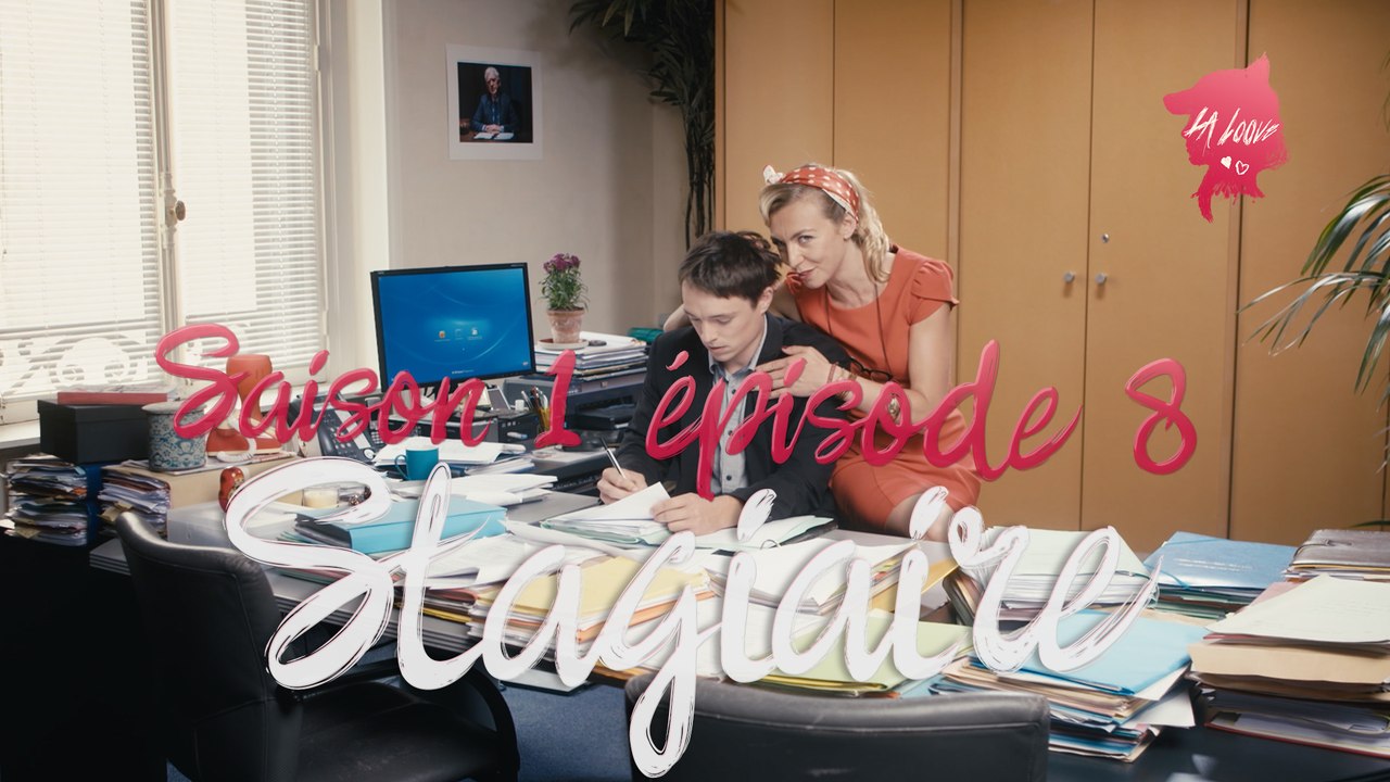 La Loove 1x08 - Comment choper son petit stagiaire sans risquer son CDI ?