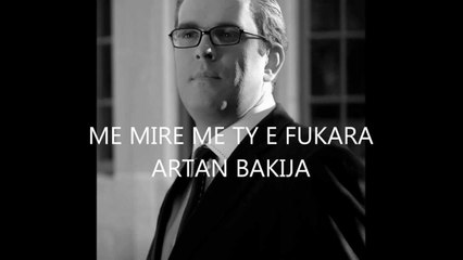 ARTAN BAKIJA - ME MIR ME TY E FUKARA
