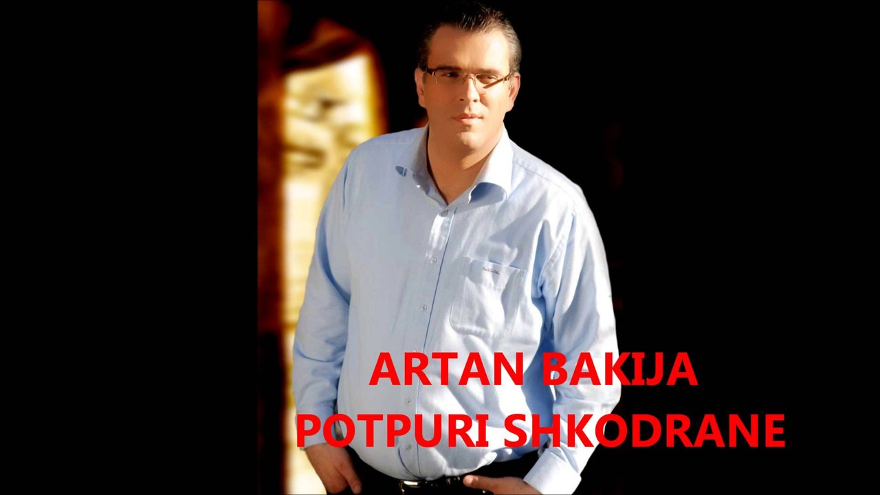 ARTAN BAKIJA POTPURI KENGESH SHKODRANE