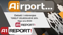 Airport! Nga ora 21:00 ne A1 Report, debati i mbremjes. Na ndiqni!