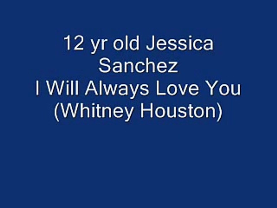 I Will Always Love You (Whitney Houston) - Jessica Sanchez