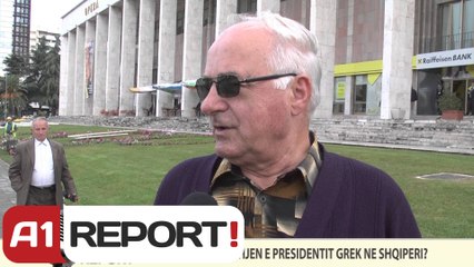 A1 REPORT-VOX REPORT- SI E KOMENTONI ARDHJEN E PRESIDENTIT GREK NE SHQIPERI?