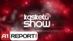 A1 Report - Kasketa Show, cdo te merkure dhe te shtune ora 22:30