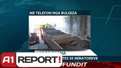 A1 Report - Bulqizë, galeria pa siguri, pesë minatorë tentojnë të vetëdigjen