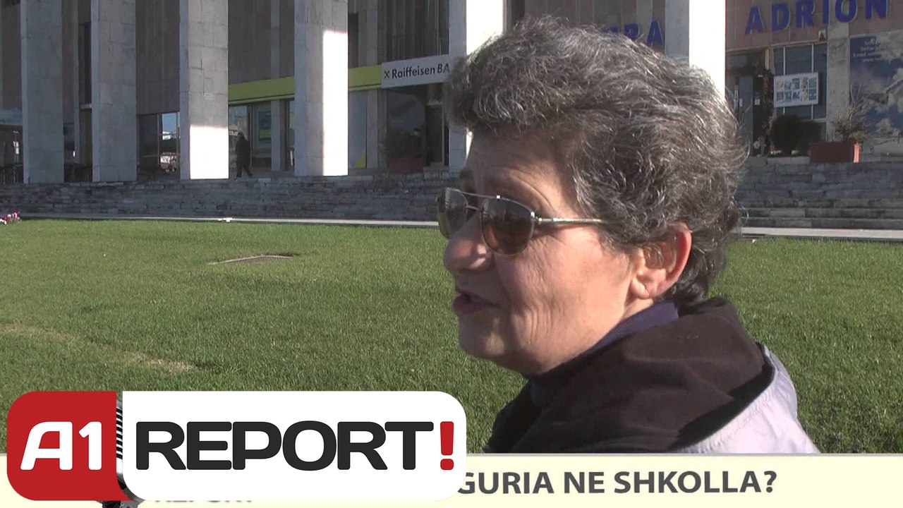 A1 REPORT-VOX REPORT-Si është siguria në shkolla?