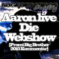 Aaron live  Die Webshow Promi Big Brother 2015 Kommentar