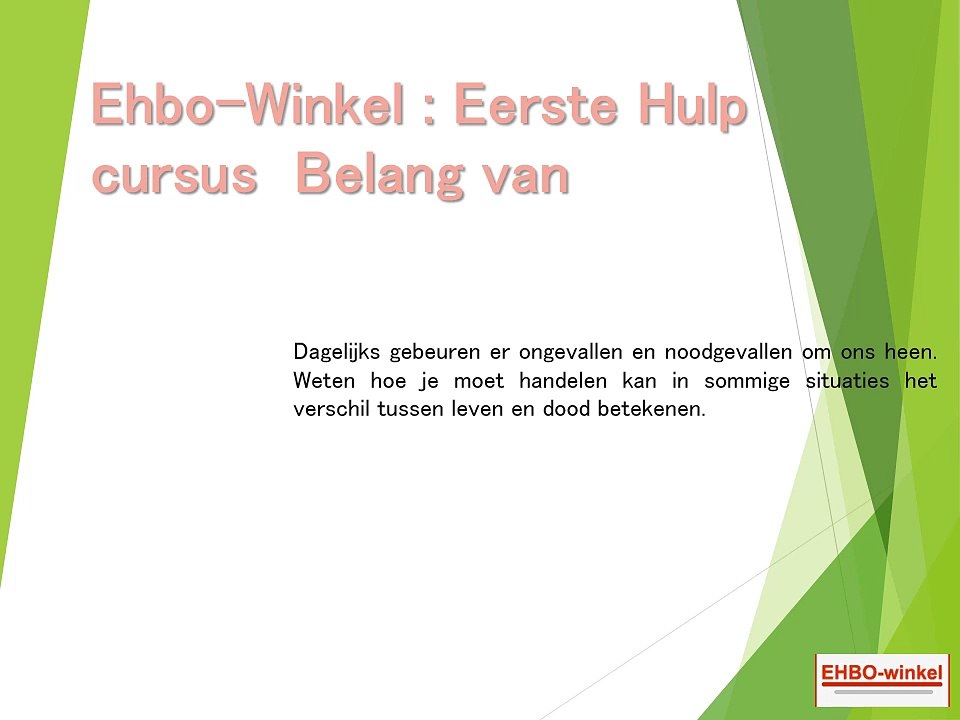 Ehbo-Winkel : Eerste Hulp cursus  Belang van