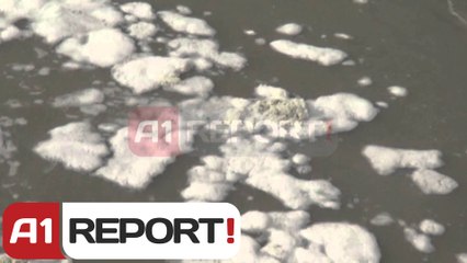 A1 Report - Berat, ujerat e Osumit "pushtohen" nga mbetjet, ARM hesht
