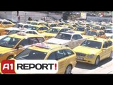A1 Report - Tirane, drejtuesit e taksive 4 1 ne proteste: Te ndeshkohet informaliteti