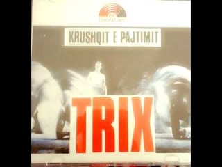 TRIX - Bukur jehone kenga