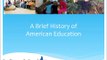 A Brief History of American Education