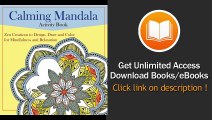 Calming Mandalas Activity Book Zen Creations To Design Draw And Color For Mindfulness And Relaxation PDF