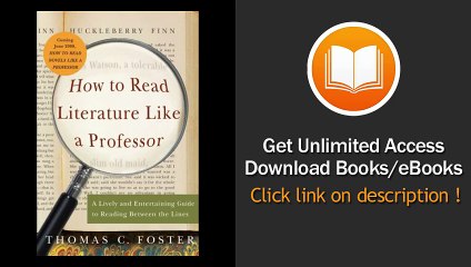 How To Read Literature Like A Professor A Lively And Entertaining Guide To Reading Between The Lines [Paperback] [2003] 1 Ed Thomas C Foster PDF