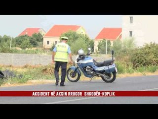 AKSIDENT NË AKSIN RRUGOR  SHKODËR-KOPLIK