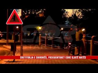 SHETITORJA E SHIROKËS, FREKUENTOHET EDHE GJATË NATËS