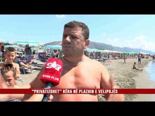 “PRIVATIZOHET” RËRA NË PLAZHIN E VELIPOJËS