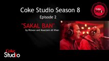 Rizwan & Muazzam Ali Khan, Sakal Ban Official Song, Coke Studio Season 8, Episode 2