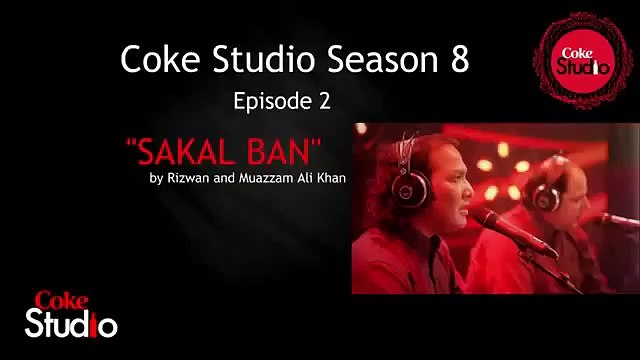 Rizwan & Muazzam Ali Khan, Sakal Ban Official Song, Coke Studio Season 8, Episode 2