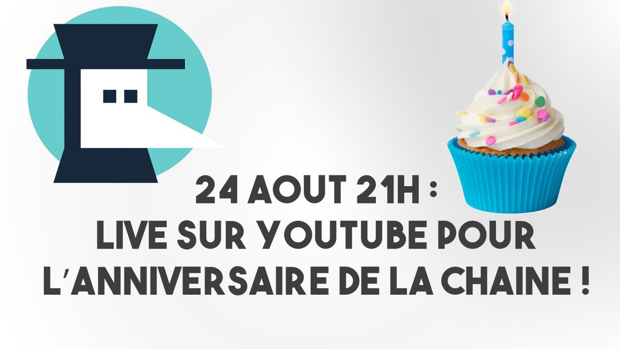 Annonce Live Youtube lundi 24 aout à 21h pour l'anniversaire de la chaine