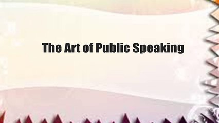 The Art of Public Speaking