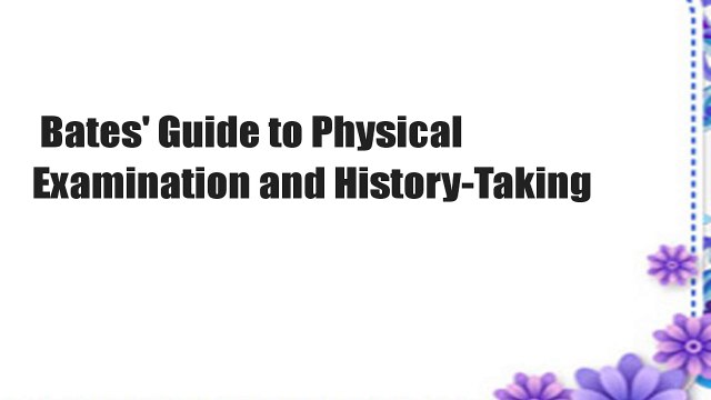 Bates' Guide to Physical Examination and History-Taking