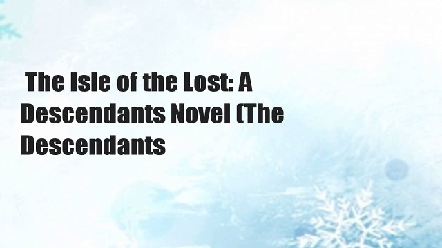 The Isle of the Lost: A Descendants Novel (The Descendants