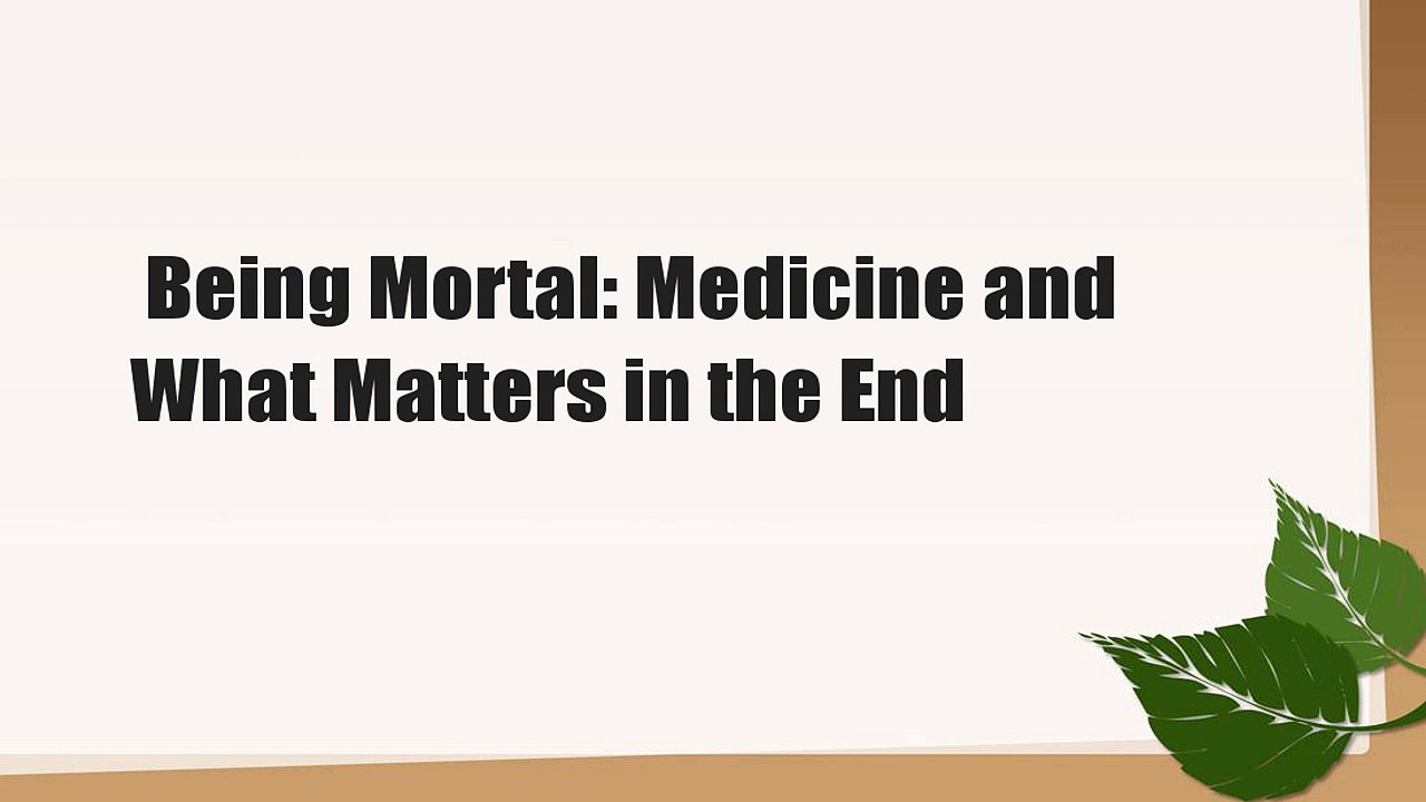 Being Mortal: Medicine and What Matters in the End