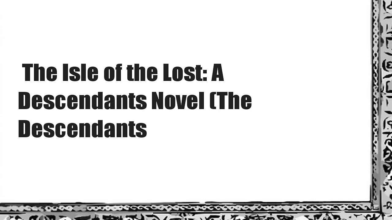 The Isle of the Lost: A Descendants Novel (The Descendants