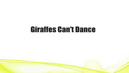 Giraffes Can't Dance