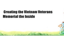 Creating the Vietnam Veterans Memorial the Inside