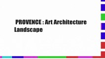 PROVENCE : Art Architecture Landscape