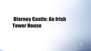 Blarney Castle: An Irish Tower House